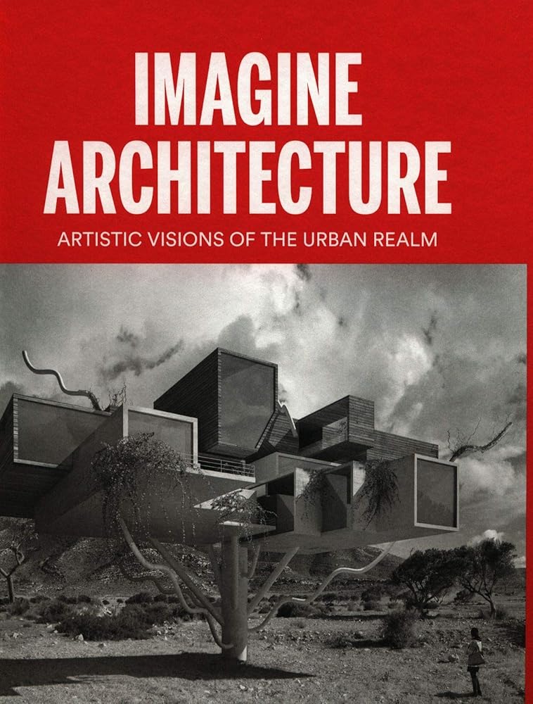 Imagine Architecture: Artistic Visions of the Urban Realm cover image